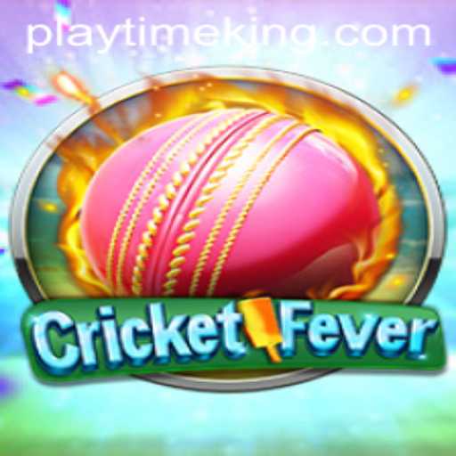 Exploring CricketFever: A Comprehensive Guide to PlayTime