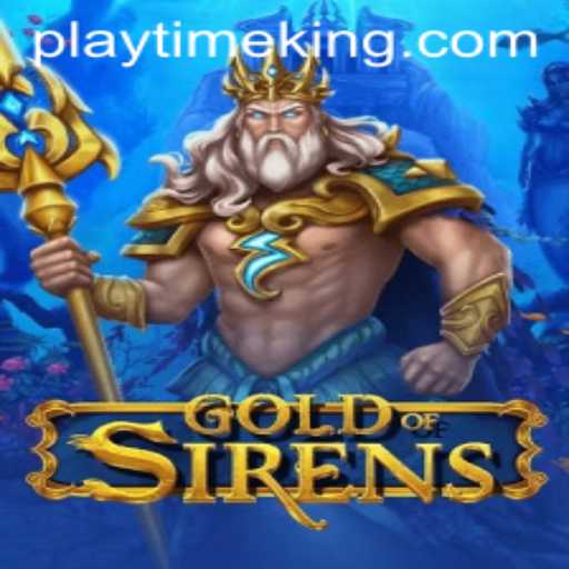 Exploring the Enchanting World of GoldofSirens: A PlayTime Adventure