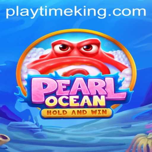 Discovering the Mystical World of PearlOcean: An In-Depth Guide to PlayTime