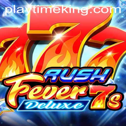 RushFever7sDeluxe: A Comprehensive Guide to PlayTime